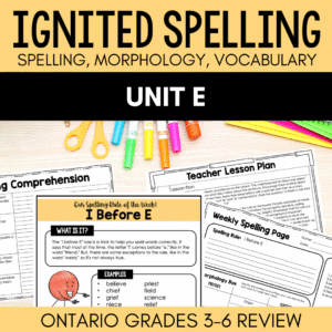 Ignited Spelling: Unit E | Spelling, Vocabulary & Morphology for Ontario Grade 3-6
