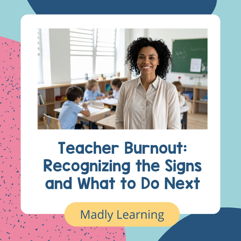 Teacher Burnout Recognizing the Signs and What to Do Next