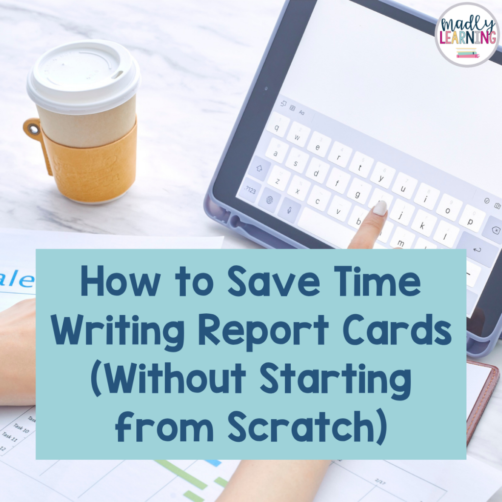 How to Save Time Writing Report Cards (Without Starting from Scratch)